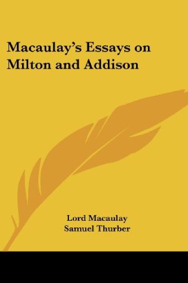 Macaulay's Essays on Milton and Addison