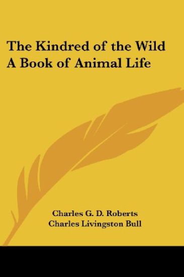 Kindred of the Wild A Book of Animal Life