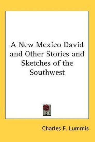 New Mexico David and Other Stories and Sketches of the Southwest
