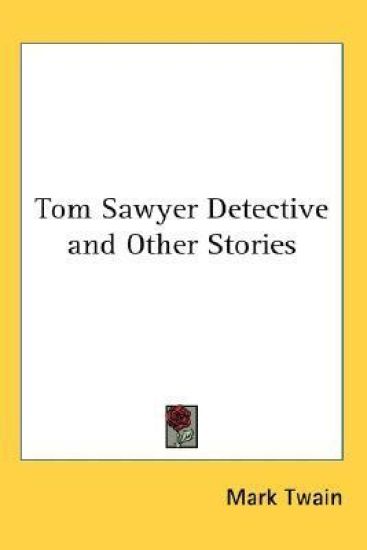 Tom Sawyer Detective and Other Stories