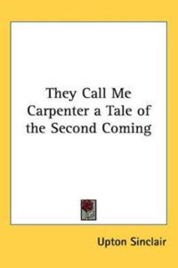 They Call Me Carpenter a Tale of the Second Coming