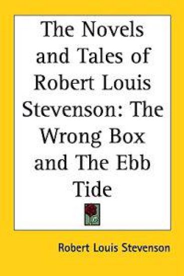 The Novels And Tales of Robert Louis Stevenson: the Wrong Box And the Ebb Tide