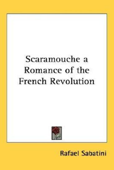 Scaramouche a Romance of the French Revolution