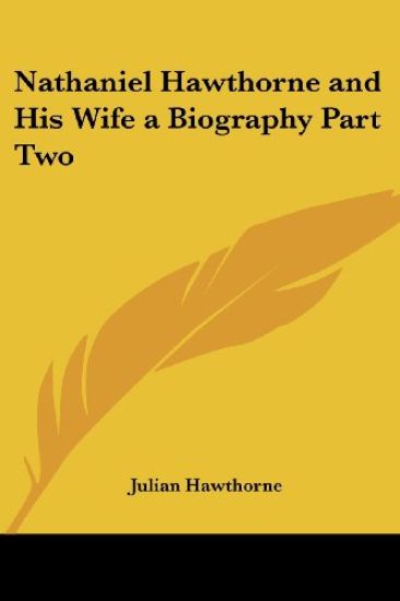 Nathaniel Hawthorne and His Wife a Biography Part Two