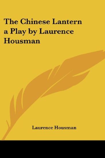 Chinese Lantern a Play by Laurence Housman