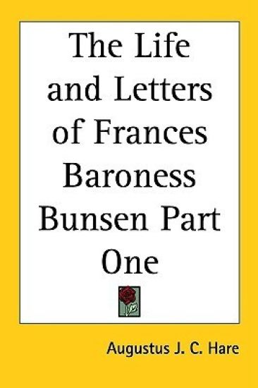 Life and Letters of Frances Baroness Bunsen Part One