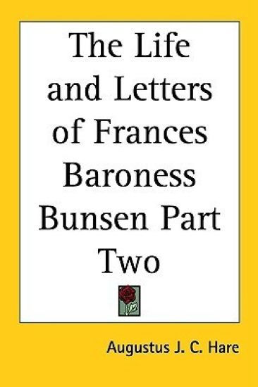 Life and Letters of Frances Baroness Bunsen Part Two