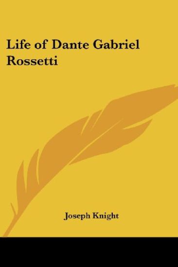 Life of Dante Gabriel Rossetti