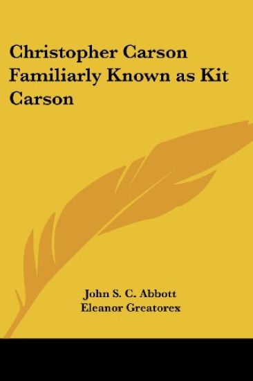 Christopher Carson Familiarly Known as Kit Carson
