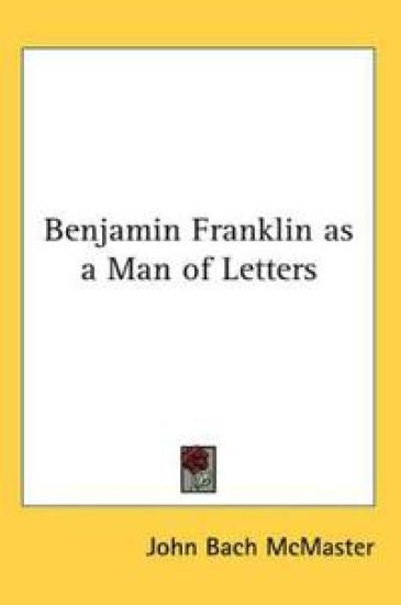 Benjamin Franklin as a Man of Letters