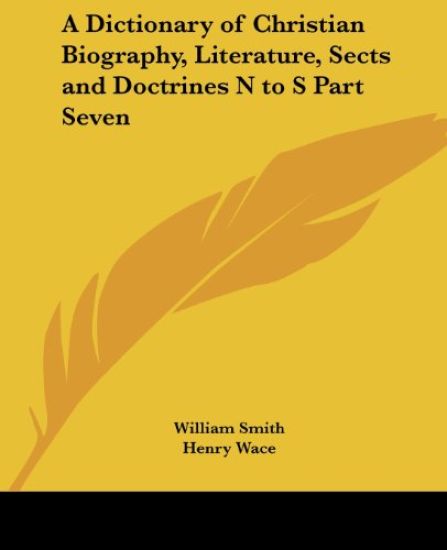 A Dictionary Of Christian Biography, Literature, Sects And Doctrines N To S