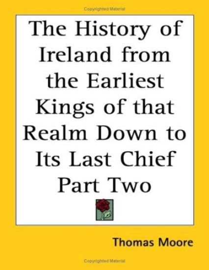 History of Ireland from the Earliest Kings of That Realm Down to Its Last Chief Part Two