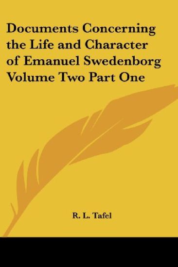 Documents Concerning the Life and Character of Emanuel Swedenborg Volume Two Part One