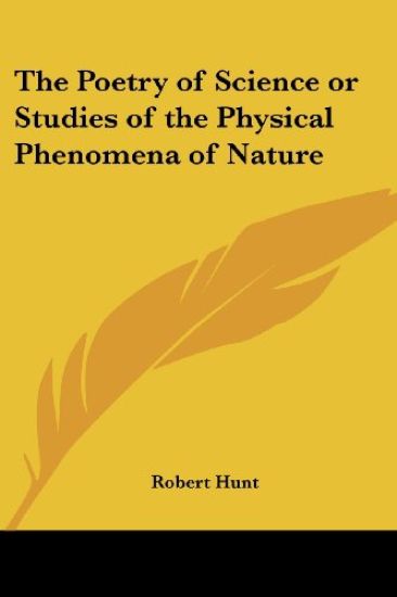 Poetry of Science or Studies of the Physical Phenomena of Nature