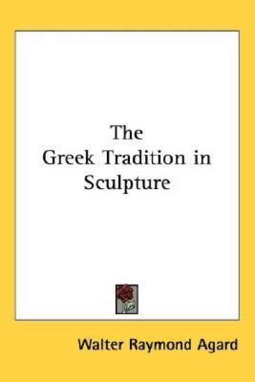The Greek Tradition In Sculpture