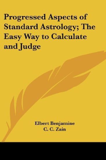 Progressed Aspects of Standard Astrology; The Easy Way to Calculate and Judge