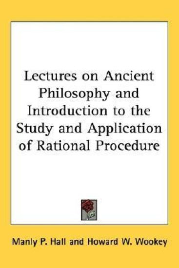 Lectures on Ancient Philosophy And Introduction to the Study And Application of Rational Procedure