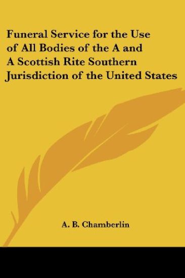 Funeral Service For The Use Of All Bodies Of The A And A Scottish Rite Southern Jurisdiction Of The United States