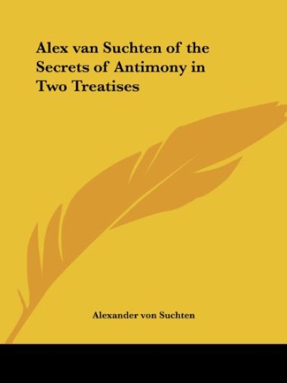 Alex Van Suchten Of The Secrets Of Antimony In Two Treatises