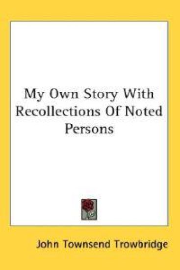 My Own Story With Recollections Of Noted Persons
