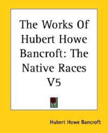 The Works of Hubert Howe Bancroft