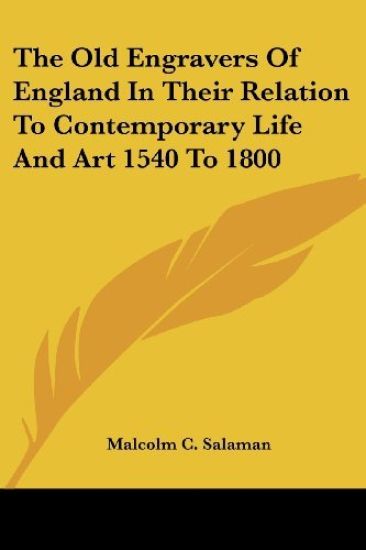 The Old Engravers of England in Their Relation to Contemporary Life And Art 1540 to 1800