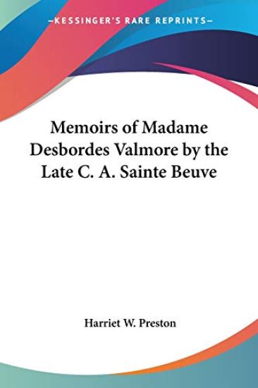 Memoirs of Madame Desbordes Valmore by the Late C. A. Sainte Beuve