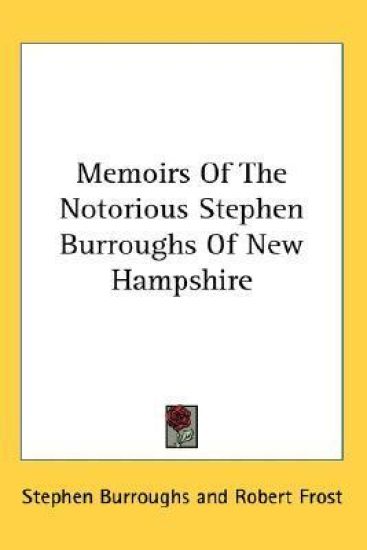 Memoirs Of The Notorious Stephen Burroughs Of New Hampshire