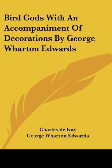 Bird Gods With an Accompaniment of Decorations by George Wharton Edwards