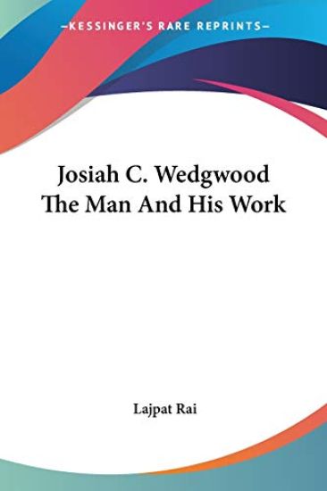 Josiah C. Wedgwood The Man And His Work