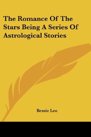 Romance Of The Stars Being A Series Of Astrological Stories
