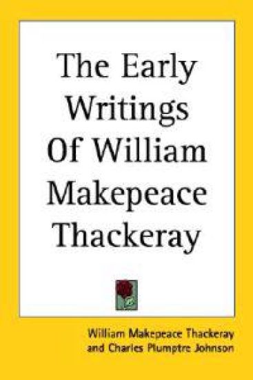 Early Writings Of William Makepeace Thackeray