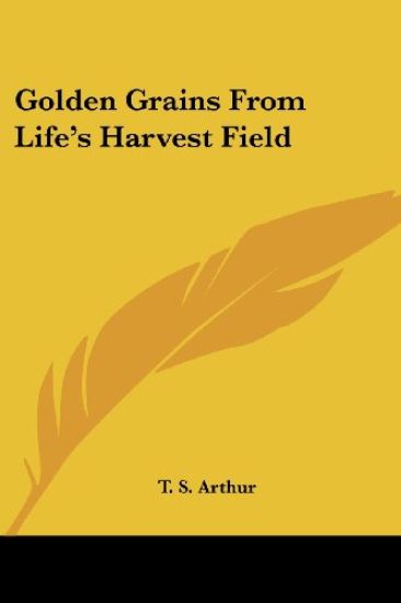 Golden Grains From Life's Harvest Field