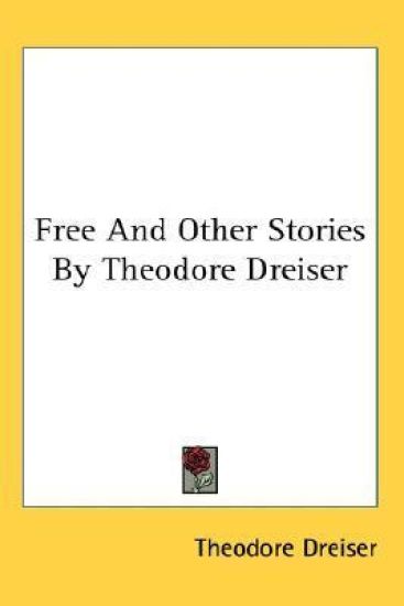 Free And Other Stories By Theodore Dreiser