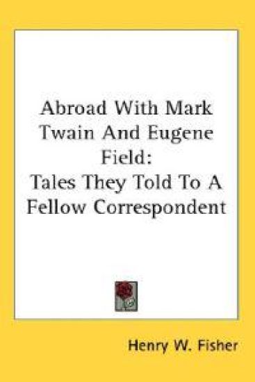 Abroad With Mark Twain and Eugene Field