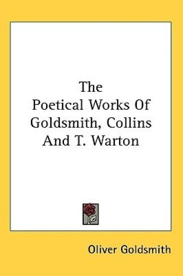 Poetical Works Of Goldsmith, Collins And T. Warton
