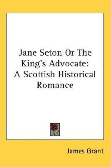 Jane Seton Or The King's Advocate