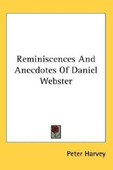 Reminiscences And Anecdotes Of Daniel Webster
