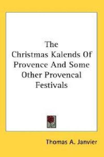 The Christmas Kalends of Provence and Some Other Provencal Festivals