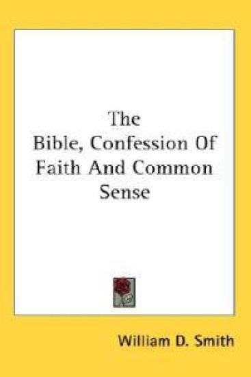 Bible, Confession Of Faith And Common Sense