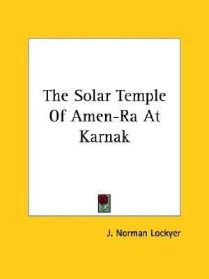 The Solar Temple of Amen-ra at Karnak