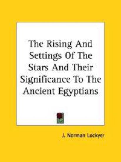 The Rising and Settings of the Stars and Their Significance to the Ancient Egyptians