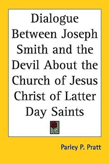 Dialogue Between Joseph Smith And The Devil About The Church Of Jesus Christ Of Latter Day Saints