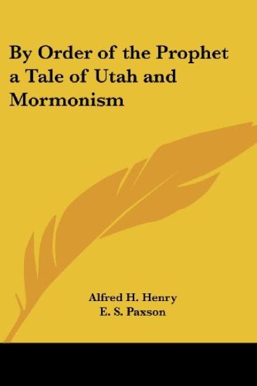 By Order of the Prophet a Tale of Utah and Mormonism
