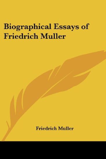 Biographical Essays of Friedrich Muller