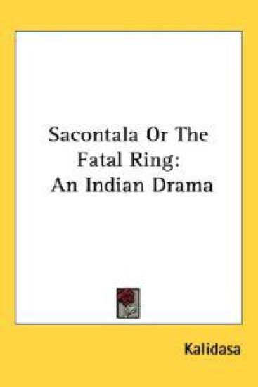 Sacontala Or The Fatal Ring