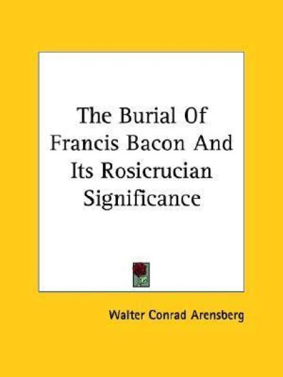 The Burial of Francis Bacon and Its Rosicrucian Significance
