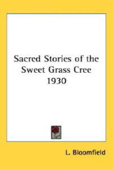 Sacred Stories of the Sweet Grass Cree 1930
