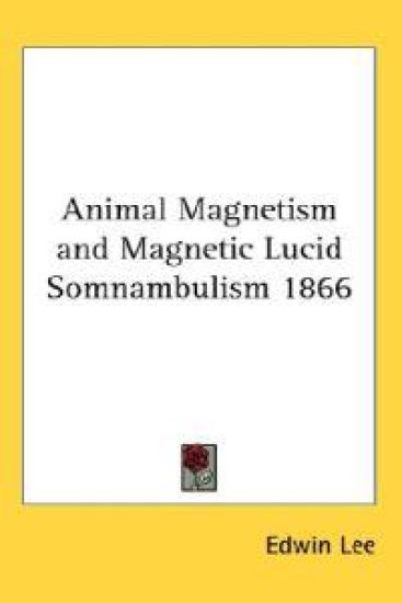 Animal Magnetism and Magnetic Lucid Somnambulism 1866