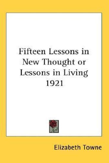 Fifteen Lessons in New Thought or Lessons in Living 1921